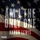 Aaron Lewis - Am I The Only One (CDS)