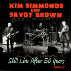 Kim Simmonds - Still Live After 50 Years Vol. 2 (With Savoy Brown)