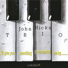 John Hicks - I'll Give You Something To Remember Me By...