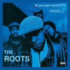 The Roots - Do You Want More?!!!??! (Deluxe Version)