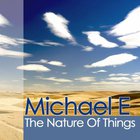 Michael E - The Nature Of Things