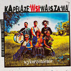 Kapela Ze Wsi Warszawa - Wykorzenienie