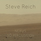 Steve Reich - Nexus