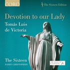 The Sixteen & Harry Christophers - Devotion To Our Lady