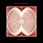 Anomalous Disturbances - Archive Three
