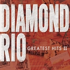 Diamond Rio - Greatest Hits II