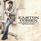 Easton Corbin - Somebody's Gotta Be Country (CDS)