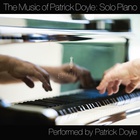 Patrick Doyle - The Music Of Patrick Doyle: Solo Piano