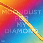 Moondust For My Diamond