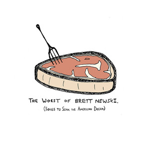 The Worst Of Brett Newski (Songs To Sink The American Dream)