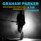 Graham Parker & The Rumour - Live At Trent Poly Sports Hall, Nottingham 1977