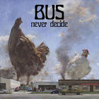 Bus - Never Decide