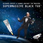 Supermassive Black Tux (With Lounge Against The Machine)