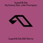 Super8 & tab - My Enemy 2021 (Feat. Julie Thompson) (Super8 And Tab 2021 Remix) (CDS)