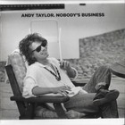 Andy Taylor - Nobody's Business CD1