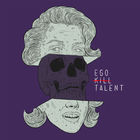 Ego Kill Talent - Sublimated (EP)