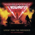 Triumph - Living For The Weekend: Anthology CD1