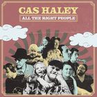 Cas Haley - All The Right People