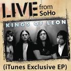 Kings Of Leon - Live From Soho (iTunes Exclusive) (EP)