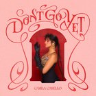 Camila Cabello - Don't Go Yet (CDS)