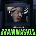Tom Macdonald - Brainwashed (CDS)