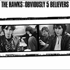 The Hawks - Obviously Five Believers