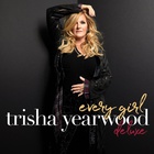 trisha yearwood - Every Girl (Deluxe Edition)