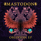 Mastodon - Oblivion (EP)