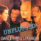 Dance with a stranger - Unplugged