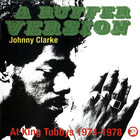 Johnny Clarke - A Ruffer Version: Johnny Clarke At King Tubby's 1974-1978