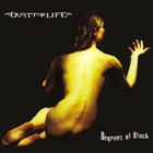 Dust For Life - Degrees Of Black