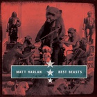 Matt Harlan - Best Beasts