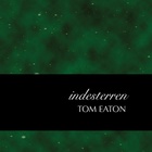 Tom Eaton - Indesterren
