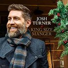 Josh Turner - King Size Manger