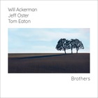 William Ackerman - Brothers (Feat. Jeff Oster & Tom Eaton)