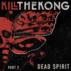 Kill The Kong - Dead Spirit Pt. 2 (EP)