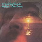 David Crosby - If I Could Only Remember My Name (50Th Anniversary Edition) CD1