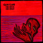 The Gun Club - The Birth, The Death, The Ghost