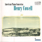 Henry Cowell - American Piano Concertos