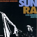 Sun Ra & His Arkestra - Destination Unknown