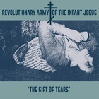 The Revolutionary Army Of The Infant Jesus - The Gift Of Tears