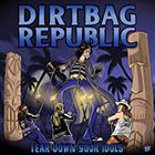 Dirtbag Republic - Tear Down Your Idols