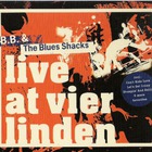 B.B. & The Blues Shacks - Live At Vier Linden