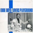 Eddie Boyd - Lovers' Playground (Vinyl)