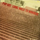 Pop Art - Long Walk To Nowhere (Vinyl)