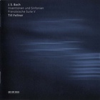 Till Fellner - J.S. Bach: Inventionen Und Sinfonien, Franzosische Suite V
