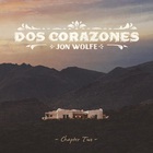 Jon Wolfe - Dos Corazones: Chapter Two (EP)