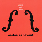 Carles Benavent - Agüita Que Corre