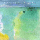 Finnegans Wake - The Bird And The Sky Above