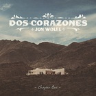Jon Wolfe - Dos Corazones: Chapter One (EP)